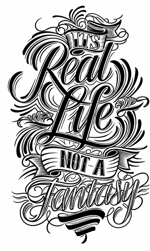 Its Real life not a Fantasy - tatuaje semipermanente de frase